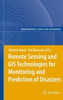 Remote Sensing and GIS Technologies for Monitoring and Prediction of Disasters 2008 ed.