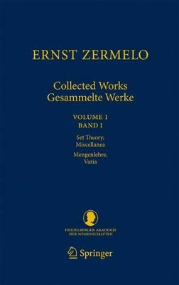 Ernst Zermelo - Collected Works/Gesammelte Werke: Volume I/Band I - Set Theory, Miscellanea/Mengenlehre, Varia