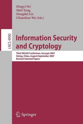 Information Security and Cryptology: Third SKLOIS Conference, Inscrypt 2007, Xining, China, August 31 - September  5, 2007, Revised Selected Papers 2008 ed.