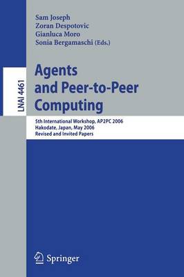 Agents and Peer-to-Peer Computing: 5th International Workshop, AP2PC 2006, Hakodate, Japan, May 9, 2006,  Revised and Invited Papers 2008 ed.