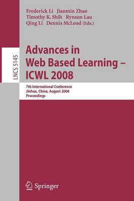 Advances in Web Based Learning - ICWL 2008: 7th International Conference, Jinhua, China, August 20-22, 2008, Proceedings