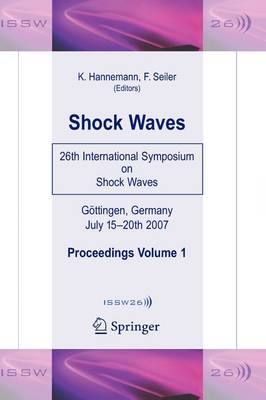 Shock Waves: 26th International Symposium on Shock Waves, Volume 1 2009 ed.
