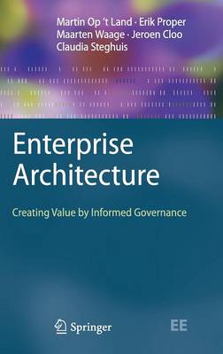 Enterprise Architecture: Creating Value by Informed Governance 2009 ed.