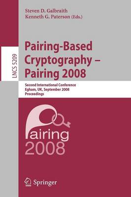 Pairing-Based Cryptography  Pairing 2008: Second International Conference, Egham, UK, September 1-3, 2008, Proceedings 2008 ed.