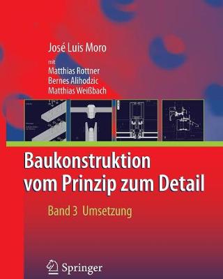Baukonstruktion - Vom Prinzip Zum Detail: Band 3: Umsetzung 2009 ed.
