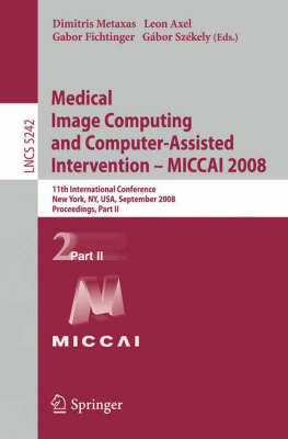 Medical Image Computing and Computer-Assisted Intervention - MICCAI 2008: 11th International Conference, New York, NY, USA, September 6-10, 2008, Proceedings, Part II