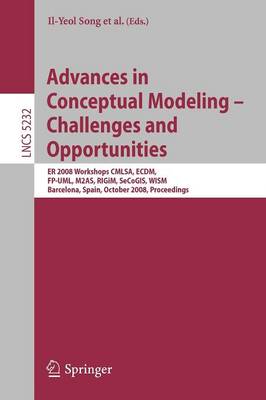 Advances in Conceptual Modeling - Challenges and Opportunities: ER 2008 Workshops CMLSA, ECDM, FP-UML, M2AS, RIGiM, SeCoGIS, WISM,  Barcelona, Spain, October 20-23, 2008, Proceedings 2008 ed.