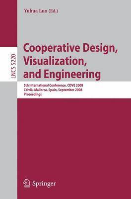 Cooperative Design, Visualization, and Engineering: 5th International Conference, CDVE 2008 Calvia, Mallorca, Spain, September 21-25, 2008 Proceedings