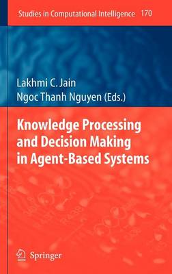 Knowledge Processing and Decision Making in Agent-Based Systems 2009 ed.