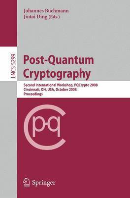 Post-Quantum Cryptography: Second International Workshop, PQCrypto 2008 Cincinnati, OH, USA October  17-19, 2008 Proceedings 2008 ed.