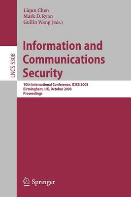 Information and Communications Security: 10th International Conference, ICICS 2008 Birmingham, UK, October 20 - 22, 2008. Proceedings