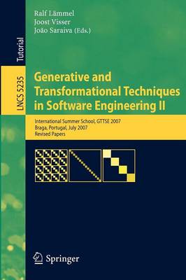 Generative and Transformational Techniques in Software Engineering II: International Summer School, GTTSE 2007, Braga, Portugal, July 2-7. 2007,  Revised Papers 2008 ed.