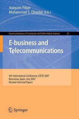 E-business and Telecommunications: 4th International Conference, ICETE 2007, Barcelona, Spain, July 28-31,  2007, Revised Selected Papers 2009 ed.