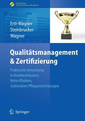 QualitÃ¤tsmanagement & Zertifizierung: Praktische Umsetzung in Krankenhausern, Reha-Kliniken, stationaren Pflegeeinrichtungen