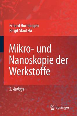 Mikro- und Nanoskopie der Werkstoffe 3. Aufl. 2009