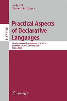Practical Aspects of Declarative Languages: 11th International Symposium, PADL 2009, Savannah, GA, USA, January 19-20,  2009, Proceedings 2008 ed.