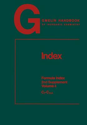 Gmelin Handbook of Inorganic and Organometallic Chemistry - 8th Edition 8th ed., Formula Index A-Z <Formula Index> Supplement S2 <Gmelin Formula Index  2.Suppl (for 1980-1987)> C7 - C11.4