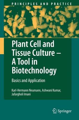 Plant Cell and Tissue Culture - A Tool in Biotechnology: Basics and Application
