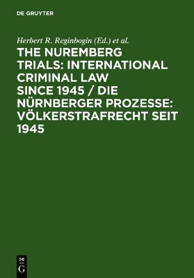 Nuremberg Trials: International Criminal Law Since 1945: 60th Anniversary International Conference