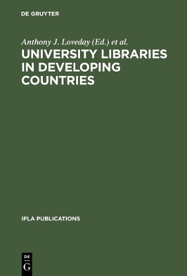 University Libraries in Developing Countries: Structure and Function in Regard to Information Transfer for Science and  Technology. Proceedings of the IFLA/Unesco Pre-Session Seminar for Librarians from Developing Countries, München, August 16-19, 1983 Reprint 2013