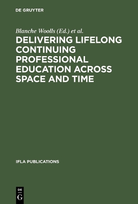 Delivering Lifelong Continuing Professional Education Across Space and Time: The Fourth World Conference on Continuing Professional Education for the  Library and Information Science Professions Reprint 2013