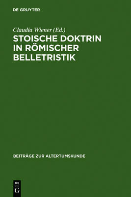 Stoische Doktrin in römischer Belletristik 1. Aufl. Reprint 2011 ed.