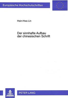 Der Sinnhafte Aufbau Der Chinesischen Schrift