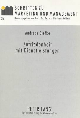 Zufriedenheit Mit Dienstleistungen: Ein Phasenorientierter Ansatz Zur Operationalisierung Und Erklaerung Der  Kundenzufriedenheit Im Verkehrsbereich Auf Empirischer Basis