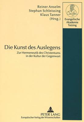 Die Kunst Des Auslegens: Zur Hermeneutik Des Christentums in Der Kultur Der Gegenwart