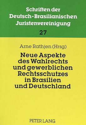 Neue Aspekte Des Wahlrechts Und Gewerblichen Rechtsschutzes in Brasilien Und  Deutschland: Beitraege Zur 16. Jahrestagung 1997 Der Dbjv