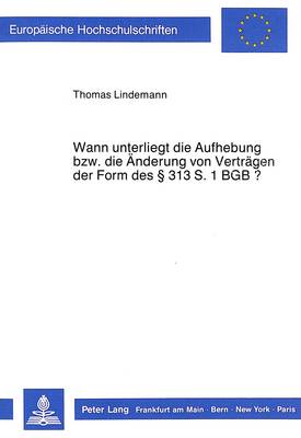 Wann Unterliegt Die Aufhebung Bzw. Die Aenderung Von Vertraegen Der Form Des  313 S. 1 Bgb?: Dargestellt Am Beispiel Des Kaufvertrages Und Des  Personengesellschaftsvertrages