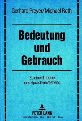 Bedeutung Und Gebrauch: Zu Einer Theorie Des Sprachverstehens