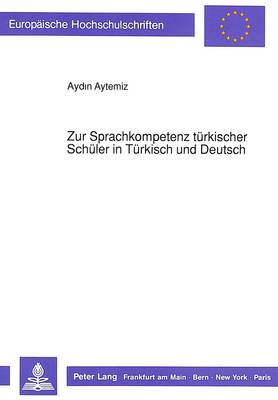 Zur Sprachkompetenz Tuerkischer Schueler in Tuerkisch Und Deutsch: Sprachliche Abweichungen Und Soziale Einflußgroeßen