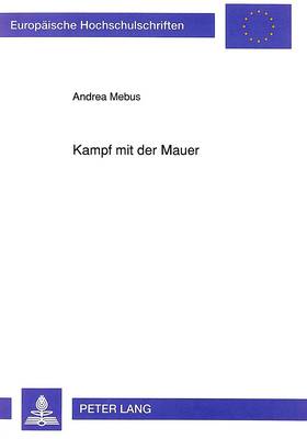Kampf Mit Der Mauer: Die Figuren in Hans Henny Jahnns Fruehen Dramen Zwischen Rebellion Und  Anpassung
