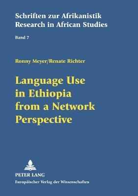 Language Use in Ethiopia from a Network Perspective: Results of a Sociolinguistic Survey Conducted Among High School Students New edition