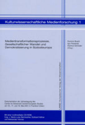 Medientransformationsprozesse, Gesellschaftlicher Wandel Und  Demokratisierung in Suedosteuropa: Dokumentation Der Jahrestagung Des Center for Advanced Central European  Studies Am 16., 17. Und 18. Mai 2001 in Frankfurt (Oder)- Mit Einer Multimedialen CD-ROM