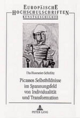 Picassos Selbstbildnisse Im Spannungsfeld Von Individualitaet Und  Transformation
