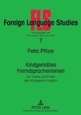 Kindgemaeßes Fremdsprachenlernen: Zur Theorie und Praxis des Fruehbeginns Englisch New edition
