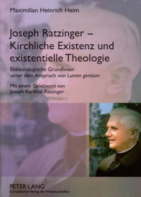 Joseph Ratzinger - Kirchliche Existenz Und Existentielle Theologie: Ekklesiologische Grundlinien Unter Dem Anspruch Von Lumen Gentium 2nd Revised ed.