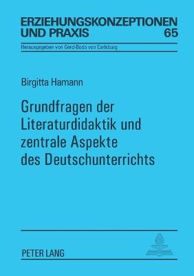 Grundfragen der Literaturdidaktik und zentrale Aspekte des Deutschunterrichts New edition