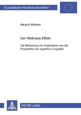 Wellness-Effekt: Die Bedeutung von Anglizismen aus der Perspektive der kognitiven Linguistik New edition