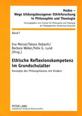 Ethische Reflexionskompetenz Im Grundschulalter: Konzepte Des Philosophierens Mit Kindern