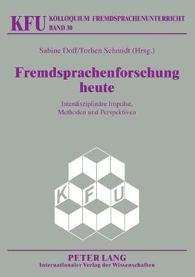Fremdsprachenforschung heute: Interdisziplinaere Impulse, Methoden und Perspektiven New edition