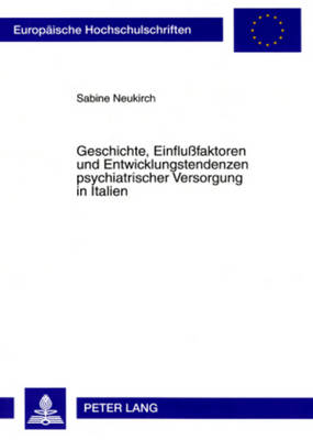 Geschichte, Einflußfaktoren Und Entwicklungstendenzen Psychiatrischer  Versorgung in Italien