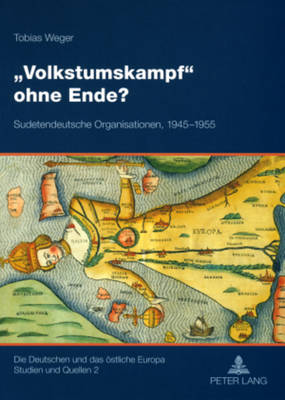 Volkstumskampf ohne Ende?: Sudetendeutsche Organisationen, 1945-1955