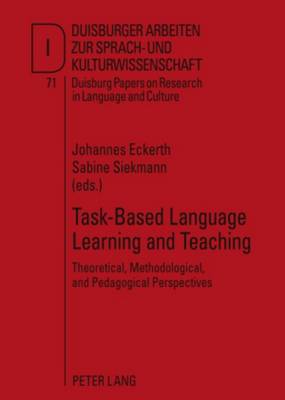 Task-Based Language Learning and Teaching: Theoretical, Methodological, and Pedagogical Perspectives New edition
