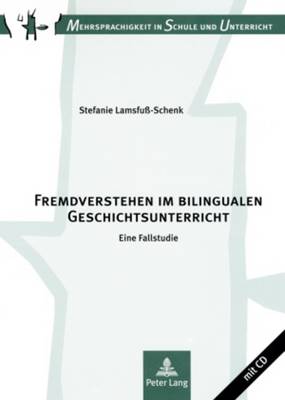 Fremdverstehen Im Bilingualen Geschichtsunterricht: Eine Fallstudie