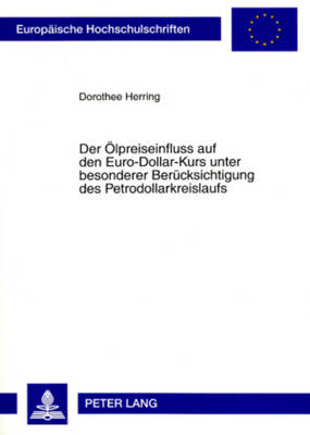 Der Oelpreiseinfluss Auf Den Euro-Dollar-Kurs Unter Besonderer  Beruecksichtigung Des Petrodollarkreislaufs