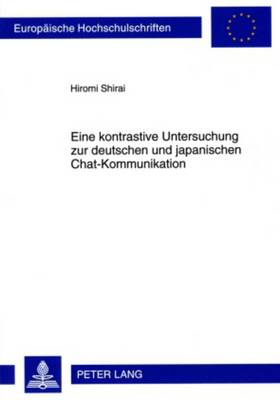 Eine Kontrastive Untersuchung Zur Deutschen Und Japanischen Chat-Kommunikation