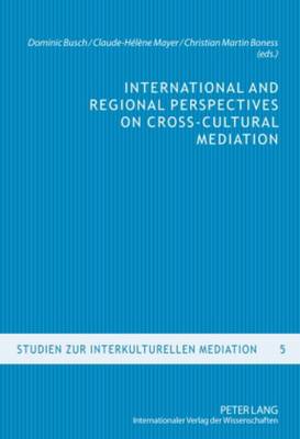 International and Regional Perspectives on Cross-Cultural Mediation New edition